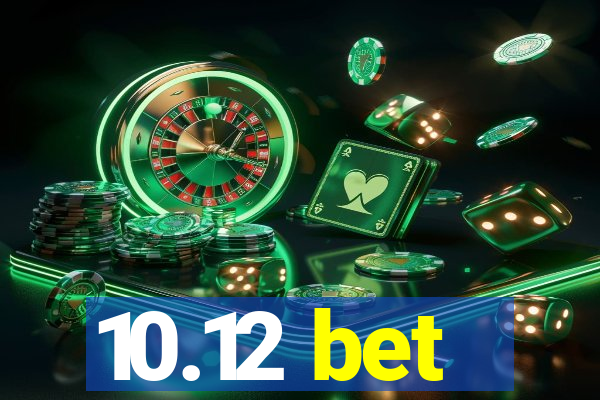 10.12 bet